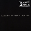 PEANUT ALBINOS: Falling From The Saddle Of A High Horse