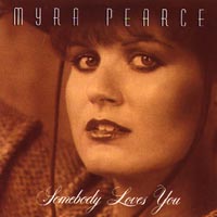 MYRA PEARCE: somebody loves you