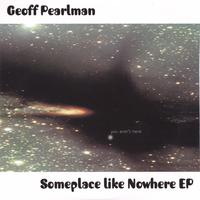 GEOFF PEARLMAN: Someplace Like Nowhere EP