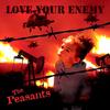 THE PEASANTS: Love Your Enemy