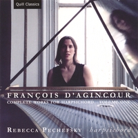 Rebecca Pechefsky : François d'Agincour: Complete Works for Harpsichord, Volume 1
