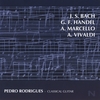 PEDRO RODRIGUES: Bach, Handel, Marcello, Vivaldi