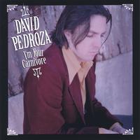 David Pedroza : I'm Your Carnivore