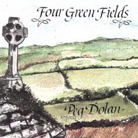 Peg Dolan : Four Green Fields