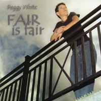Peggy White : Fair Is Fair