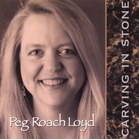 PEG ROACH LOYD: Carving In Stone