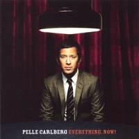 Pelle Carlberg : Everything Now!