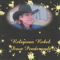 Dave Pendergraft : Religious Rebel