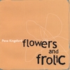 PENE KINGSFORD: flowers and frolic