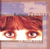 ROBERT PENNEY: In Your Eyes