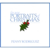 PENNY RODRIGUEZ: The New Portraits Of Christmas