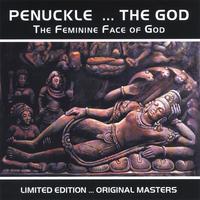 Penuckle : Penuckle...The God The Feminine Face of God LIMITED EDITION...ORIGINAL MASTERS
