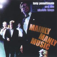 Tony Penultimate : Mainly Manly Music