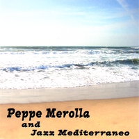 peppe merolla : peppe merolla and jazz mediterraneo