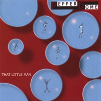PEPPERDOME: That Little Man
