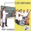 PEP TORRES: It Ain't Rocket Science
