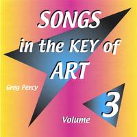 GREG PERCY: Songs in the Key of Art Volume 3