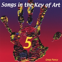 GREG PERCY: Songs In The Key Of Art Volume 5