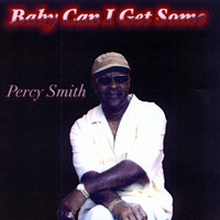 PERCY SMITH : BABY CAN I GET SOME