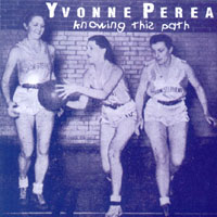 Yvonne Perea : Knowing This Path
