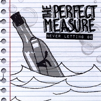 The Perfect Measure : Never Letting Go