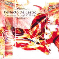 Perfecto De Castro : A Journey through 10 Strings