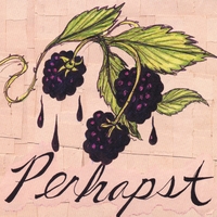 Perhapst : Perhapst