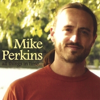 Mike Perkins : All Things In Time...