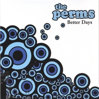 THE PERMS: Better Days