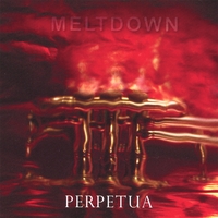 Perpetua : Meltdown