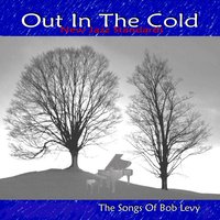 BOB LEVY: Out In The Cold: Perry Danos Sings The Songs of Bob Levy