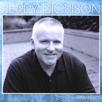 Perry Dickison : The Way I Feel
