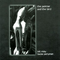 Louise Perryman & Bill Risby : The Painter & The Bird