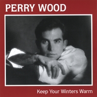 Perry Wood : Keep Your Winters Warm