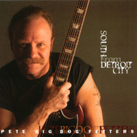Pete 'Big Dog' Fetters : South From Detroit City