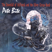 Pete Bite : The Downfall of Stiffneck and The Silver Circus Band