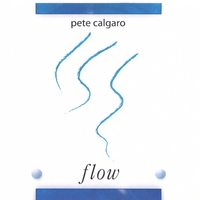 Pete Calgaro : Flow