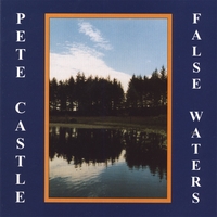 PETE CASTLE: False Waters
