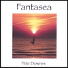 PETE DOWNES: Fantasea