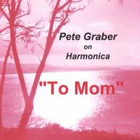 Pete Graber : To Mom