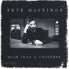 PETE HASTINGS: Sigh Into A Universe