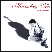 Pete Hawkes : Melancholy Cello