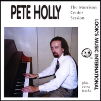 PETE HOLLY: The Morrison Center Session