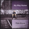 PETE KRUSE: My Way Home