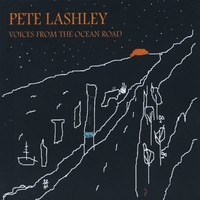 PETE LASHLEY: Voices From The Ocean Road
