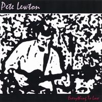 Pete Lewton : Everything To Lose