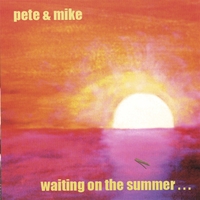 PETE & MIKE: Waiting on the Summer...