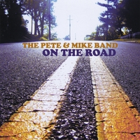 THE PETE AND MIKE BAND: On The Road