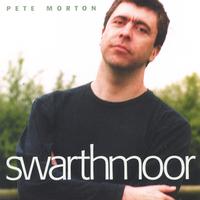 PETE MORTON: Swarthmoor