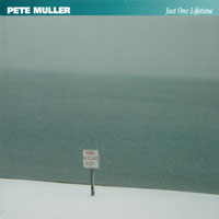 Pete Muller : Just One Lifetime